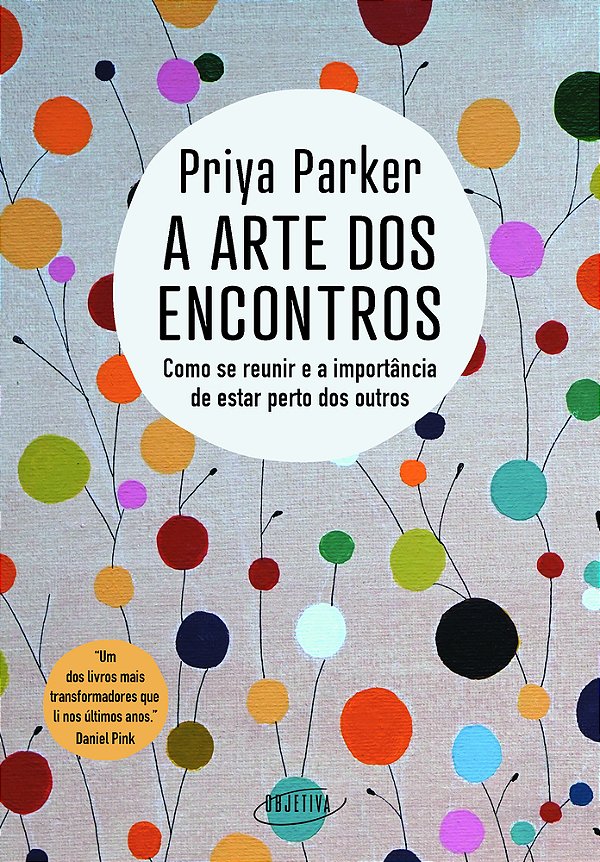 A Arte Dos Encontros Como Se Reunir E A Importância De Estar Perto Dos Outros