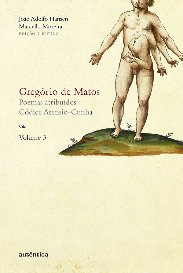 Gregório De Matos - Vol. 3 Poemas Atribuídos. Códice Asensio-Cunha..-