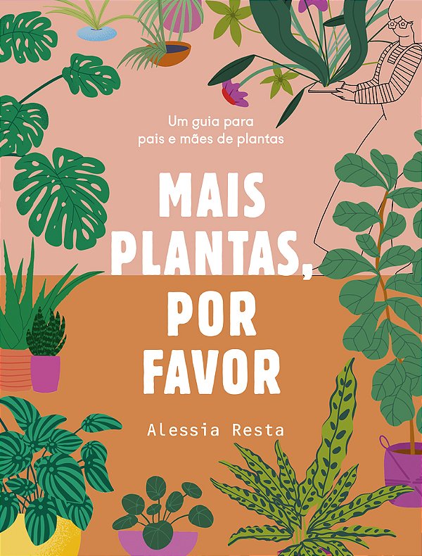 Mais Plantas, Por Favor Um Guia Para Pais E Mães De Plantas