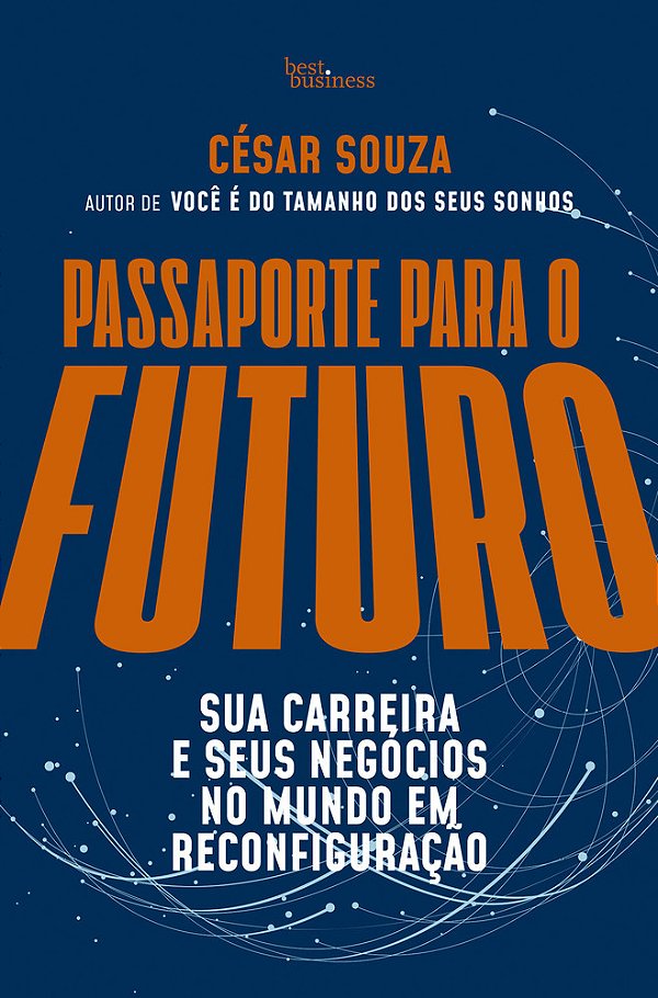 Passaporte Para O Futuro Sua Carreira E Seus Negócios No Mundo Em Reconfiguração