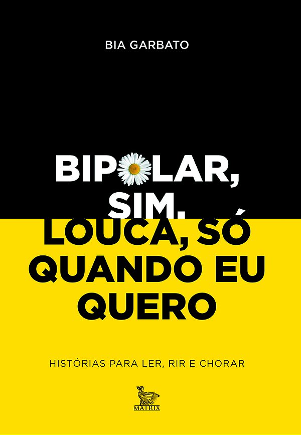 Bipolar, Sim. Louca, Só Quando Eu Quero Histórias Para Ler, Rir E Chorar..-