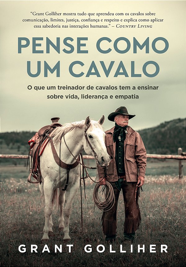 Pense Como Um Cavalo O Que Um Treinador De Cavalos Tem A Ensinar Sobre Vida, Liderança E Empatia..-