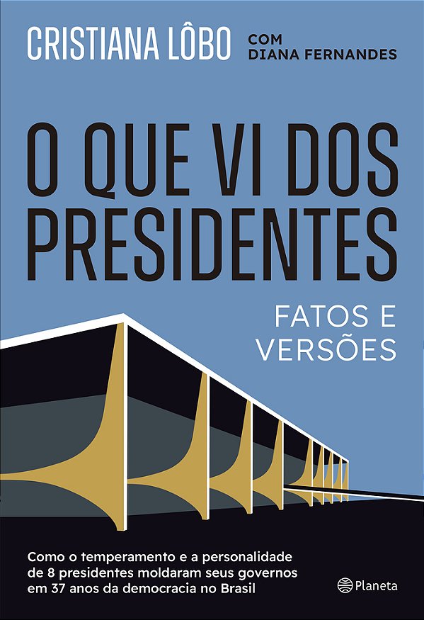 O Que VI Dos Presidentes Fatos E Versões..-