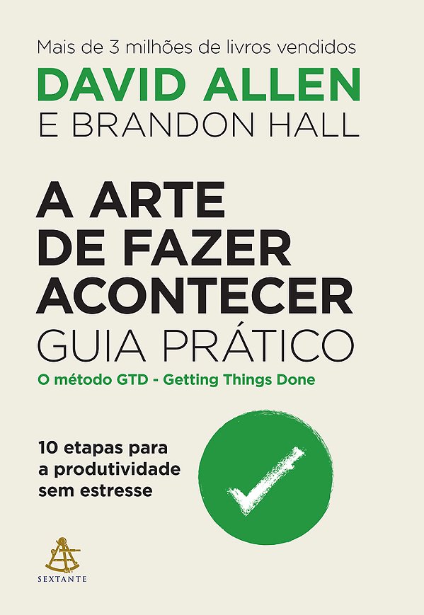 A Arte De Fazer Acontecer: Guia Prático 10 Etapas Para A Produtividade Sem Estresse..-