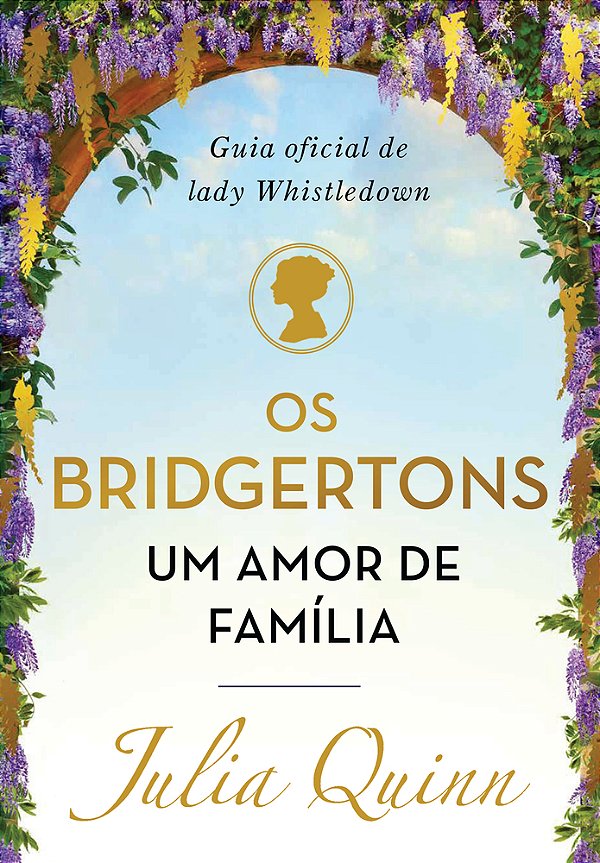 Os Bridgertons, Um Amor De Família Guia Oficial De Lady Whistledown..-