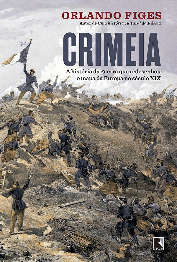 Crimeia A História Da Guerra Que Redesenhou O Mapa Da Europa No Século XIX..-