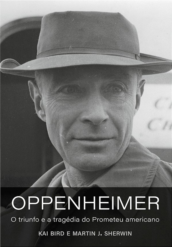 Oppenheimer O Triunfo E A Tragédia Do Prometeu Americano..-