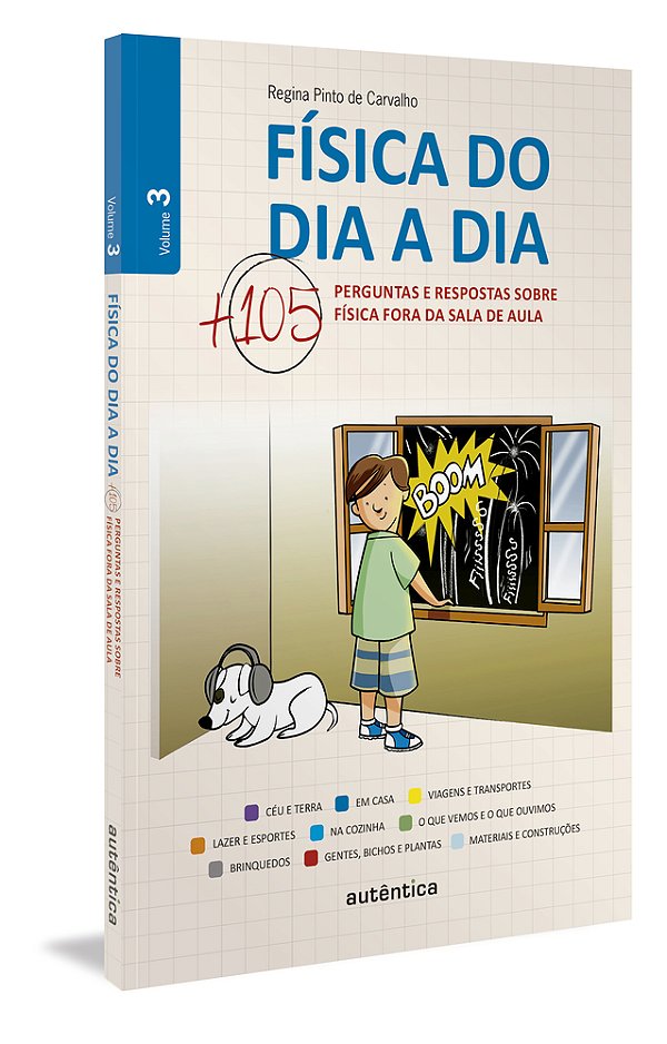 Física Do Dia A Dia 3 - Mais 105 Perguntas E Respostas Sobre Física Fora Da Sala De Aula