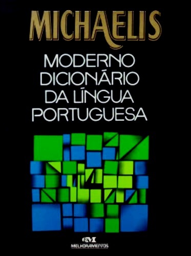 Michaelis Moderno Dicionário Da Língua Portuguesa