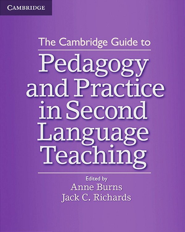 The Cambridge Guide To Pedagogy And Practice In Second Language Teaching