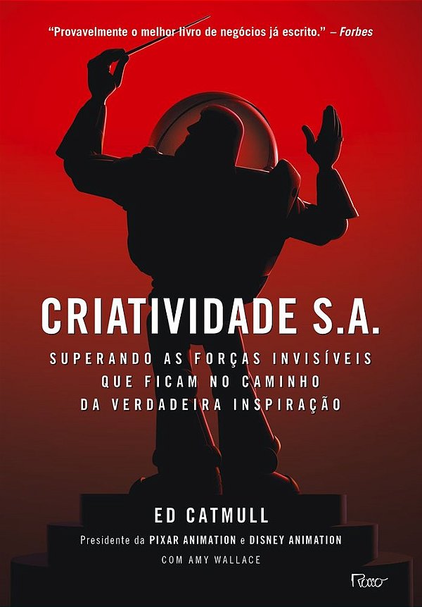 Criatividade S. A. - Superando As Forças Invisíveis Que Ficam No Caminho Da Verdadeira Inspiração