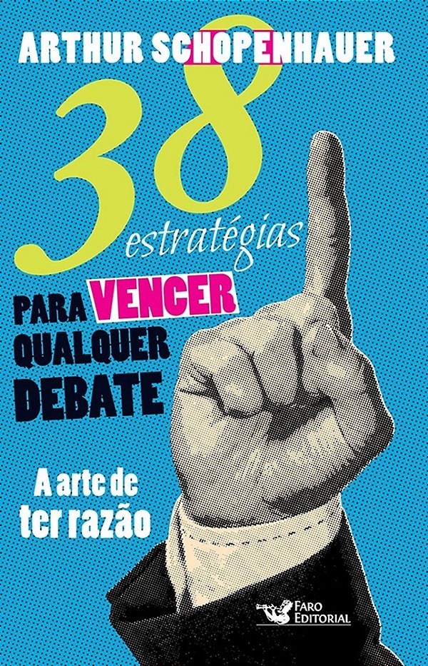 38 Estratégias Para Vencer Qualquer Debate - A Arte De Ter Razão..-
