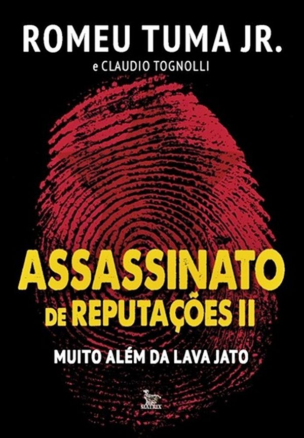 Assassinato De Reputações II - Muito Além Da Lava Jato..-
