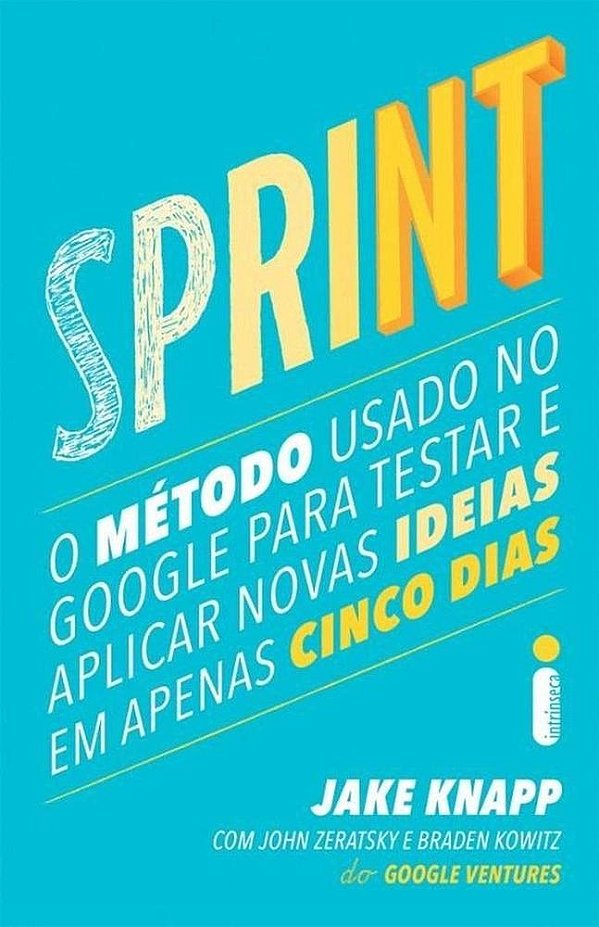 Sprint: O Método Usado No Google Para Testar E Aplicar Novas Ideias Em Apenas Cinco Dias..-