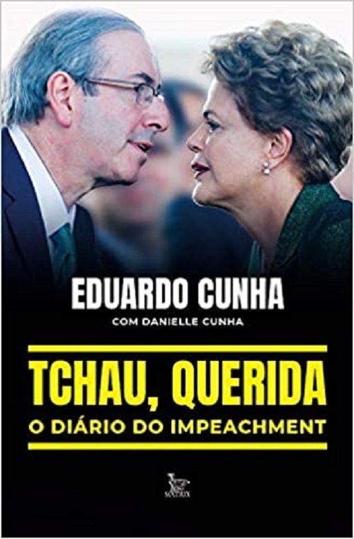 Tchau, Querida: O Diário Do Impeachment..-