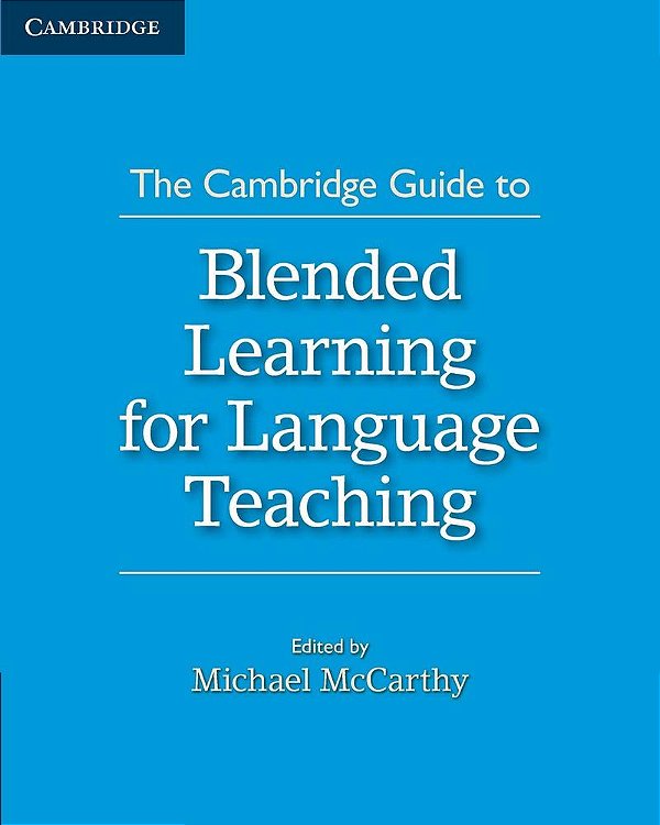 The Cambridge Guide To Blended Learning For Language Teaching