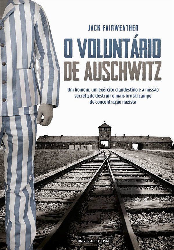 O Voluntário De Auschwitz..-