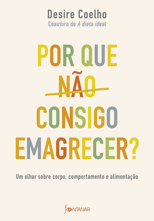 Por Que Não Consigo Emagrecer? – Um Olhar Sobre Corpo, Comportamento E Alimentação