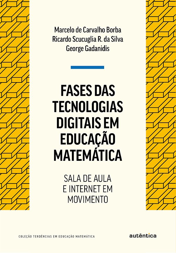 Fases Das Tecnologias Digitais Em Educação Matemática - Nova Edição Sala De Aula E Internet Em Movimento