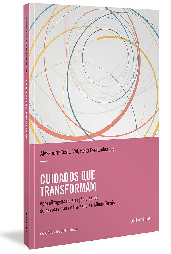 Cuidados Que Transformam Aprendizagens Na Atenção À Saúde De Pessoas Trans E Travestis Em Minas Gerais