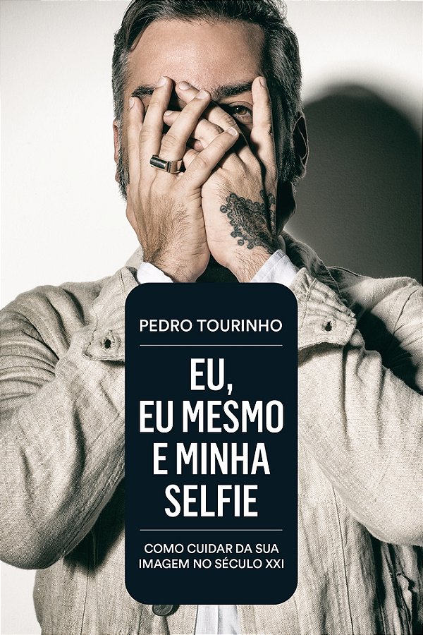 Eu, Eu Mesmo E Minha Selfie Como Cuidar Da Sua Imagem No Século XXI