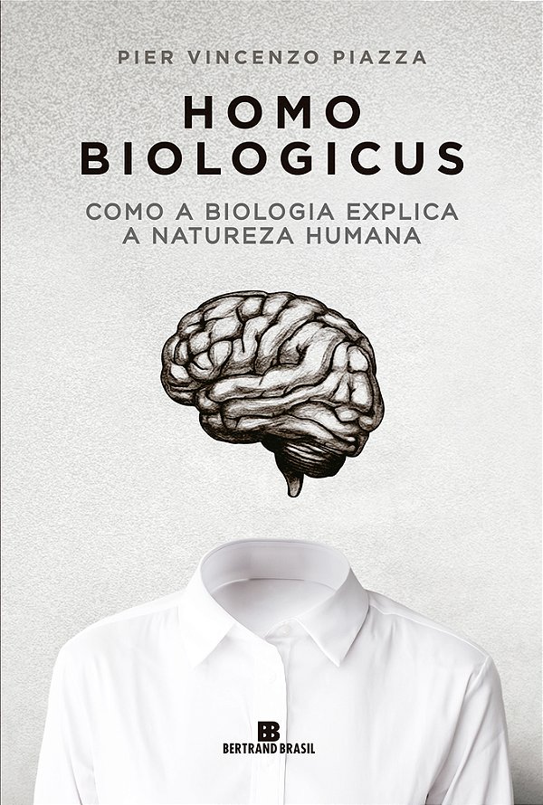 Homo Biologicus Como A Biologia Explica A Natureza Humana