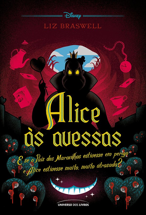 Alice Às Avessas E Se O País Das Maravilhas Estivesse Em Perigo E Alice Estivesse Muito, Muito Atrasada?..-