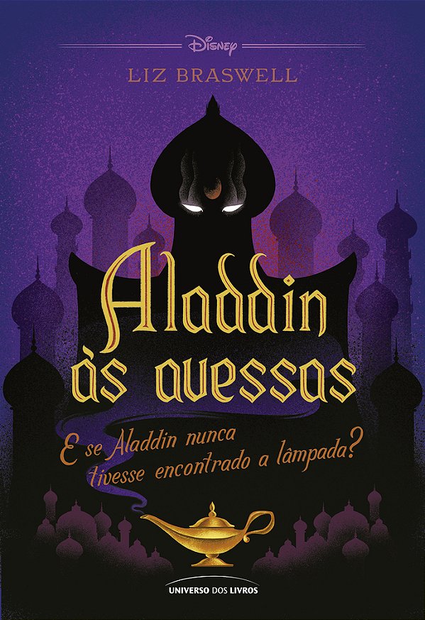 Aladdin Às Avessas E Se Aladdin Nunca Tivesse Encontrado A Lâmpada?..-