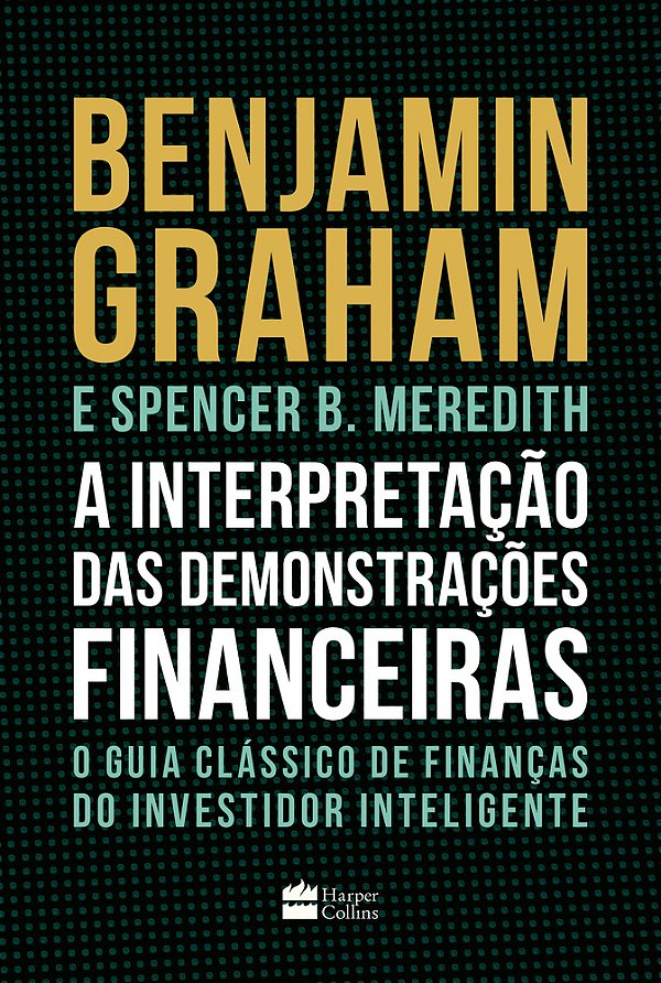 A Interpretação Das Demonstrações Financeiras O Guia Clássico De Finanças Do Investidor Inteligente