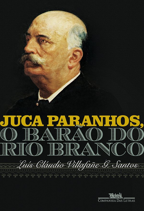 Juca Paranhos, O Barão Do Rio Branco