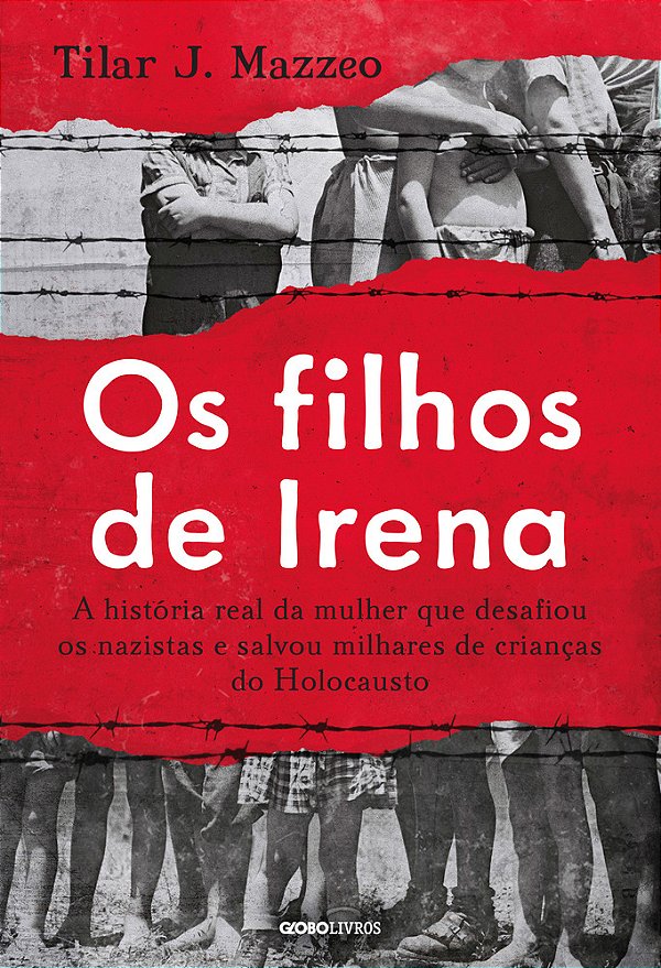 Os Filhos De Irena A História Real Da Mulher Que Desafiou Os Nazistas E Salvou Milhares De Crianças Do Holocausto