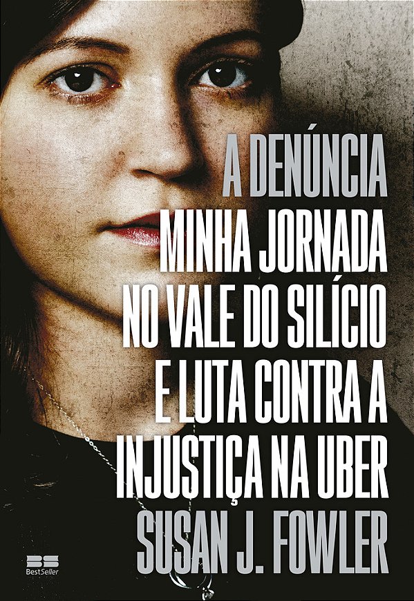 A Denúncia: Minha Jornada No Vale Do Silício E Luta Contra A Injustiça Na Uber