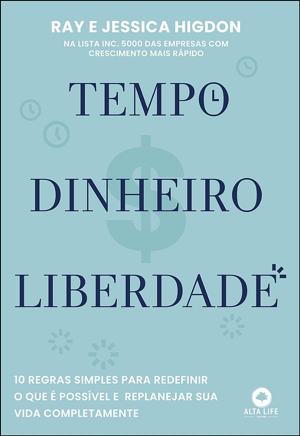 Tempo, Dinheiro, Liberdade 10 Regras Simples Para Redefinir O Que É Possível E Replanejar Sua Vida Completamente..-
