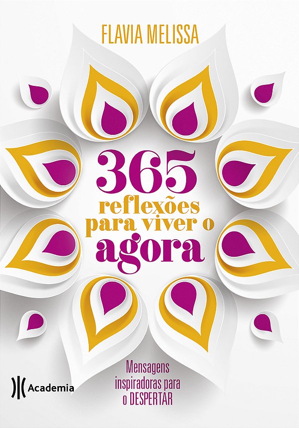 365 Reflexões Para Viver O Agora Mensagens Inspiradoras Para O Despertar..-