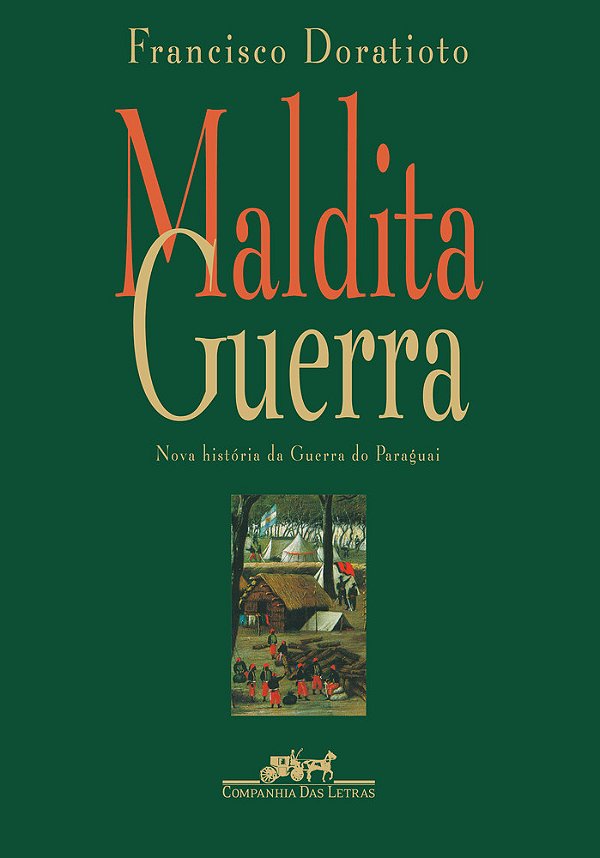 Maldita Guerra (Nova Edição) Nova História Da Guerra Do Paraguai