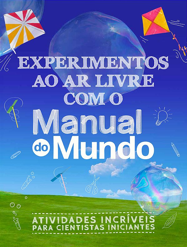 Experimentos Ao Ar Livre Com O Manual Do Mundo Atividades Incríveis Para Cientistas Iniciantes..-