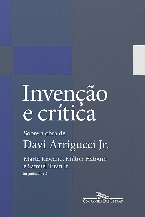 Invenção E Crítica Sobre A Obra De Davi Arrigucci Jr. ..-