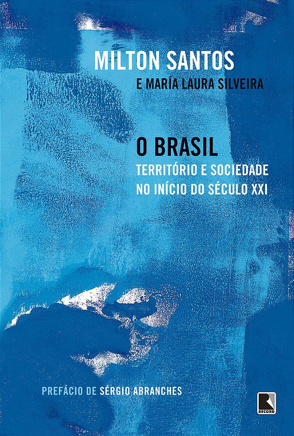 O Brasil: Território E Sociedade No Início Do Século XXI..-
