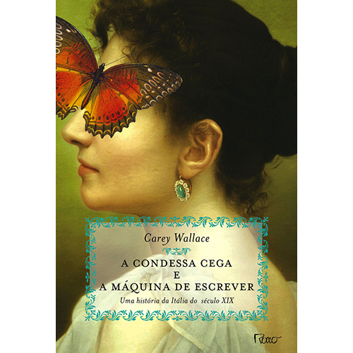 A Condessa Cega E A Máquina De Escrever Uma História Da Itália Do Século XIX