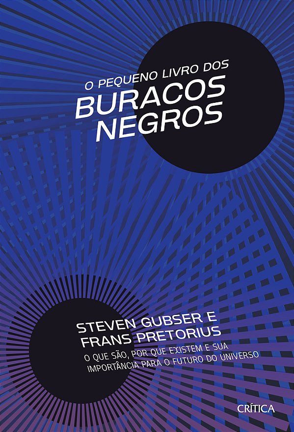 O Pequeno Livro Dos Buracos Negros O Que São, Por Que Existem E Sua Importância Para O Futuro Do Universo..-
