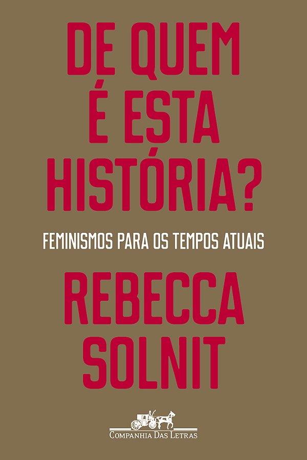 De Quem É Esta História? Feminismos Para Os Tempos Atuais..-