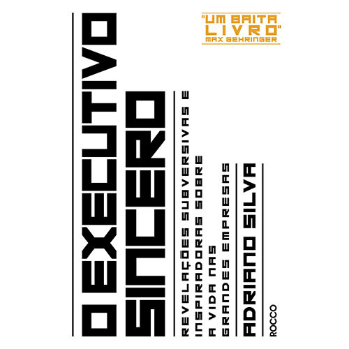 O Executivo Sincero Revelações Subversivas E Inspiradoras Sobre A Vida Nas Grandes Empresas