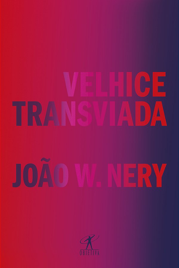 Velhice Transviada Memórias E Reflexões