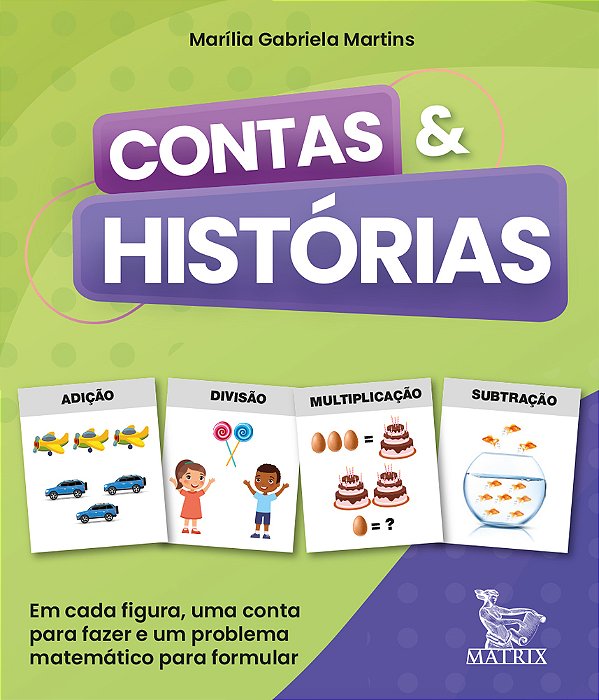 Contas & Histórias Em Cada Figura, Uma Conta Para Fazer E Um Problema Matemático Para Formular