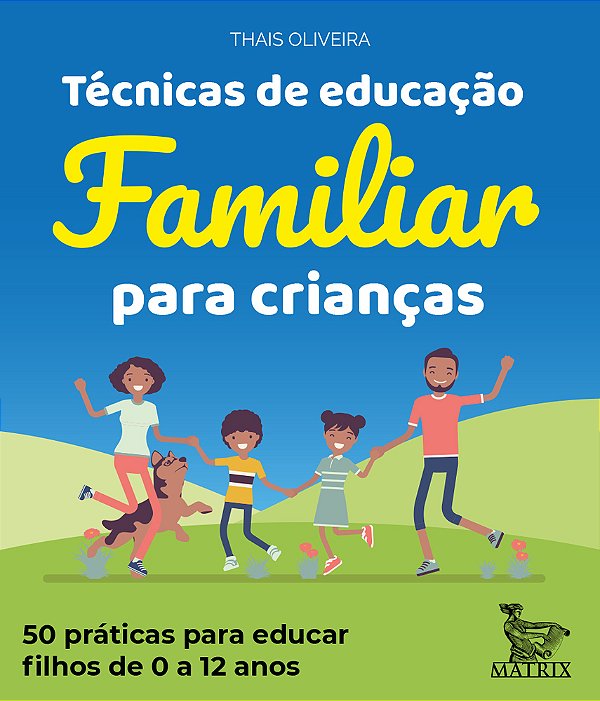 Técnicas De Educação Familiar Para Crianças 50 Práticas Para Educar Filhos De 0 A 12 Anos. ..-