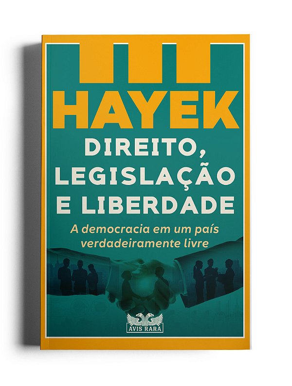 Direito, Legislação E Liberdade A Democracia Em Um País Verdadeiramente Livre