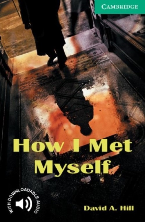 How I Met Myself - Cambridge English Readers - Level 3-..