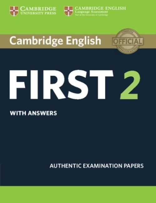 Cambridge English First 2 - Student's Book With Answers Authentic Examination Papers