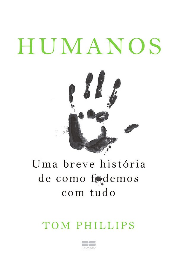 Humanos: Uma Breve História De Como Fodemos Com Tudo