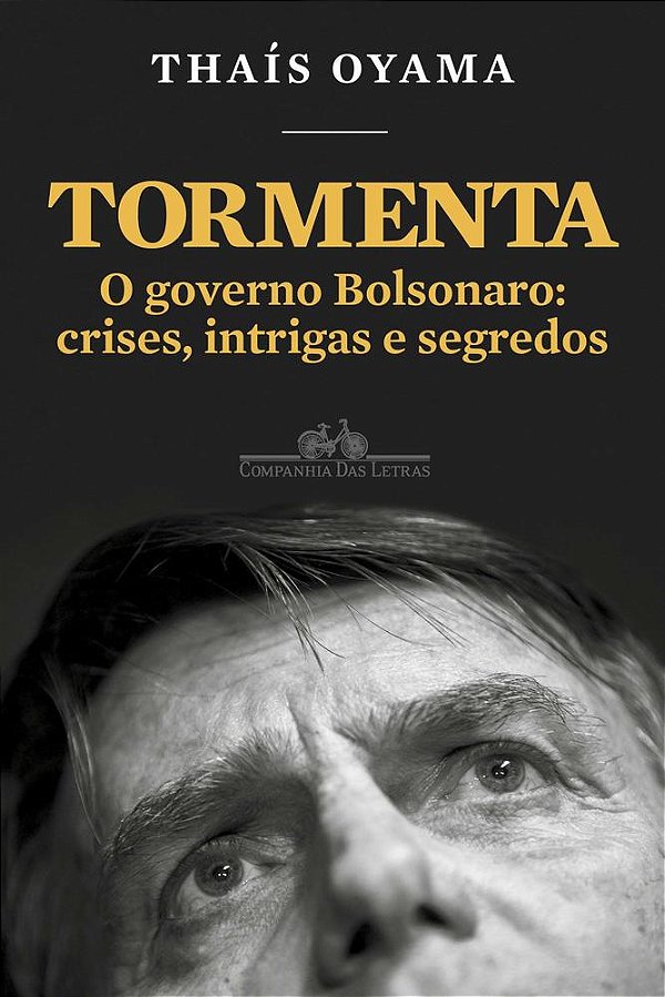 Tormenta: O Governo Bolsonaro: Crises, Intrigas E Segredos..-